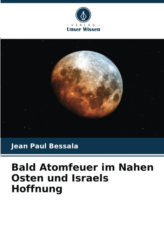 Bald Atomfeuer im Nahen Osten und Israels Hoffnung - Image 1