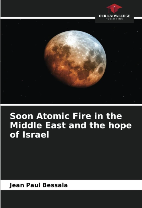 Soon Atomic Fire in the Middle East and the hope of Israel - Image 1