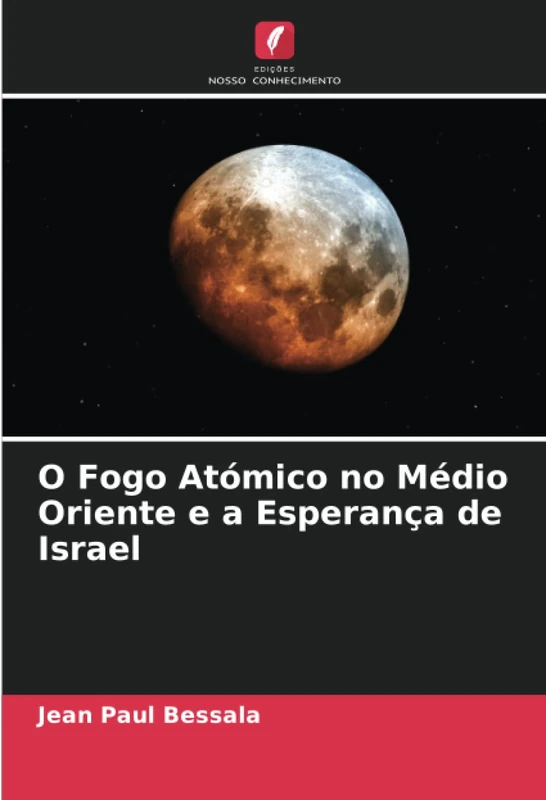 O Fogo Atómico no Médio Oriente e a Esperança de Israel