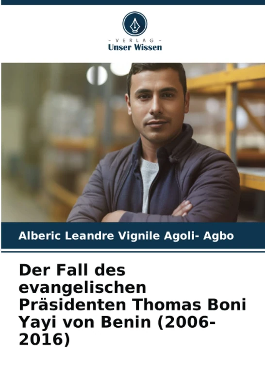 Der Fall des evangelischen Präsidenten Thomas Boni Yayi von Benin (2006-2016)