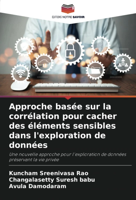 Approche basée sur la corrélation pour cacher des éléments sensibles dans l'exploration de données: Une nouvelle approche pour l'exploration de données préservant la vie privée