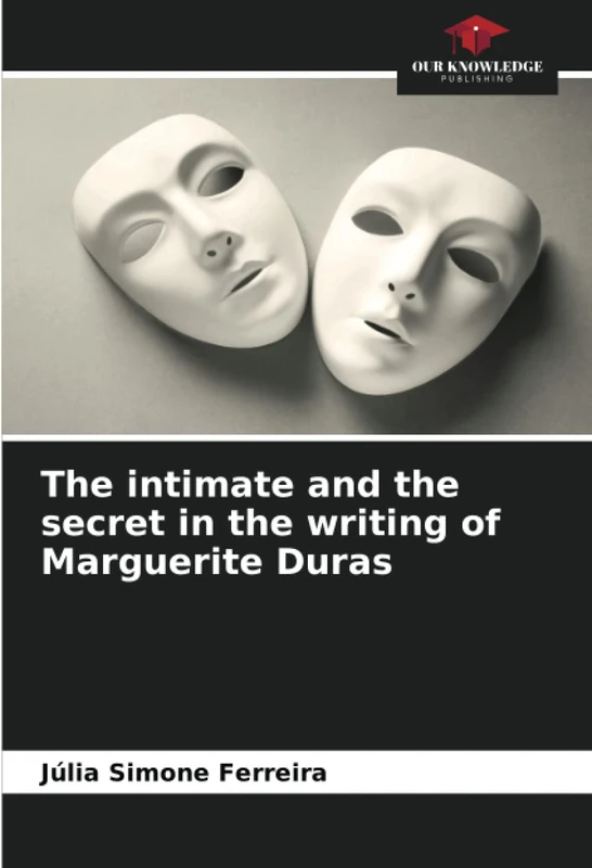 The intimate and the secret in the writing of Marguerite Duras