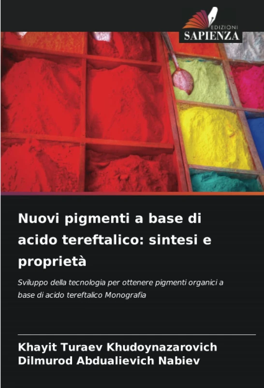 Nuovi pigmenti a base di acido tereftalico: sintesi e proprietà: Sviluppo della tecnologia per ottenere pigmenti organici a base di acido tereftalico Monografia