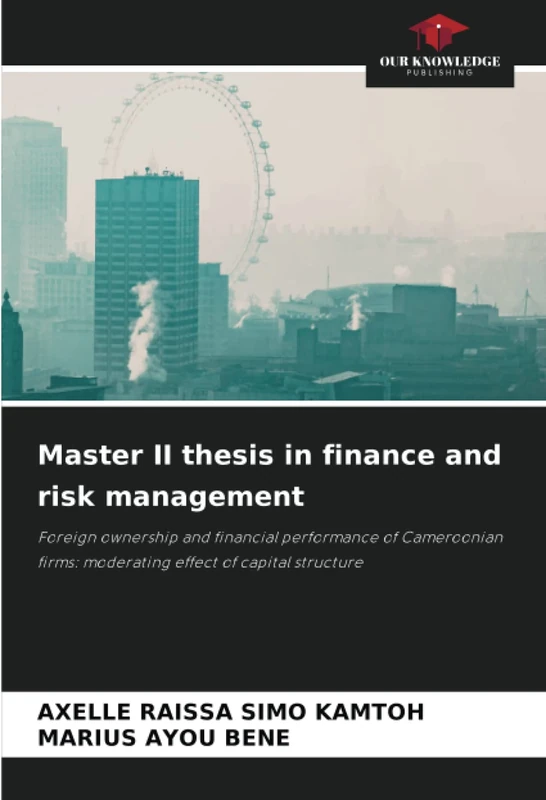 Master II thesis in finance and risk management: Foreign ownership and financial performance of Cameroonian firms: moderating effect of capital structure