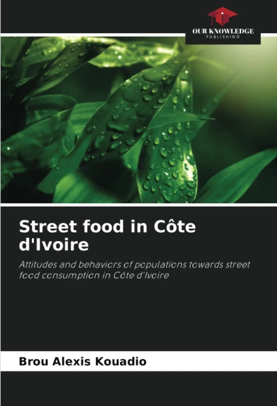 Street food in Côte d'Ivoire: Attitudes and behaviors of populations towards street food consumption in Côte d'Ivoire