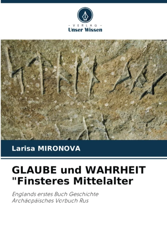 GLAUBE und WAHRHEIT "Finsteres Mittelalter: Englands erstes Buch GeschichteArchäopäisches Vorbuch Rus - Image 1