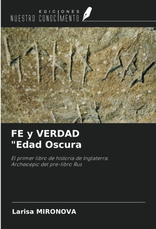 FE y VERDAD "Edad Oscura: El primer libro de historia de Inglaterra.Archeoepic del pre-libro Rus