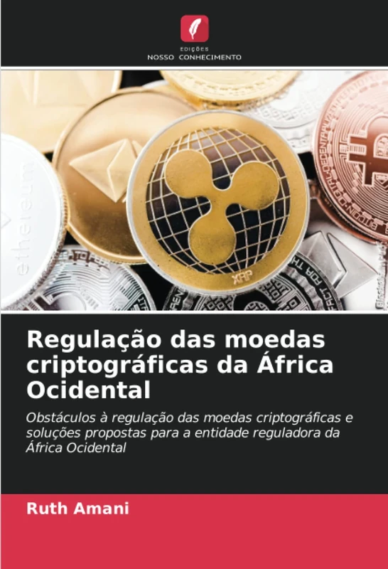 Regulação das moedas criptográficas da África Ocidental: Obstáculos à regulação das moedas criptográficas e soluções propostas para a entidade reguladora da África Ocidental