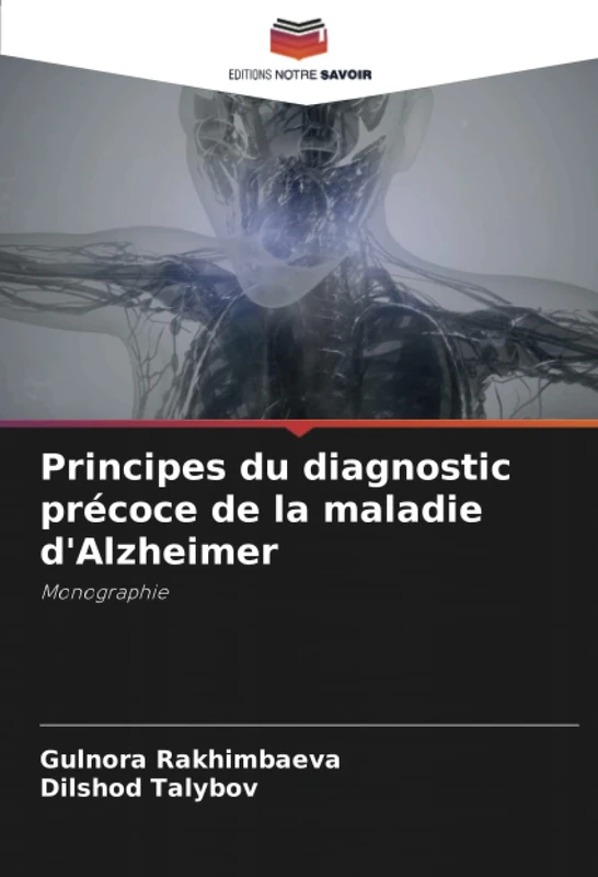 Principes du diagnostic précoce de la maladie d'Alzheimer: Monographie