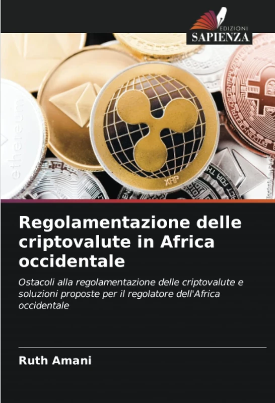 Regolamentazione delle criptovalute in Africa occidentale: Ostacoli alla regolamentazione delle criptovalute e soluzioni proposte per il regolatore dell'Africa occidentale