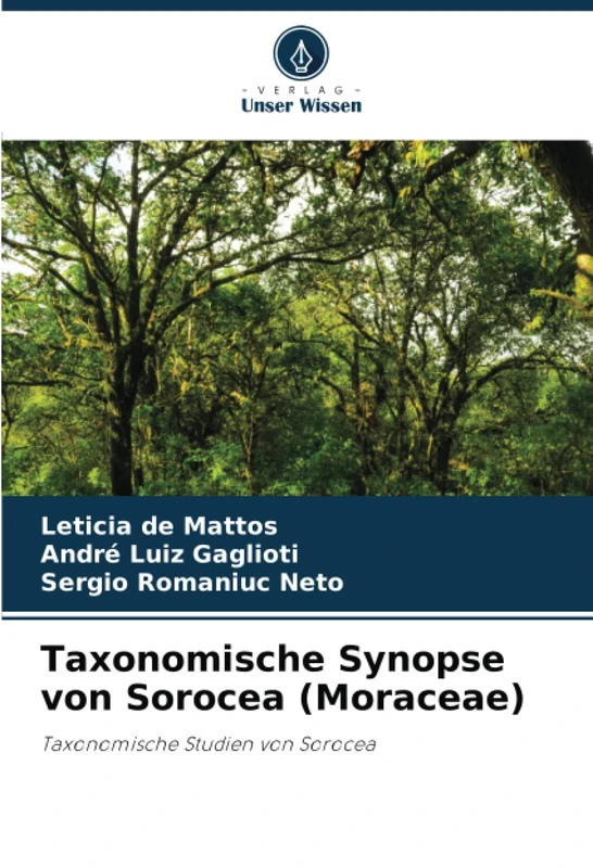 Taxonomische Synopse von Sorocea (Moraceae): Taxonomische Studien von Sorocea