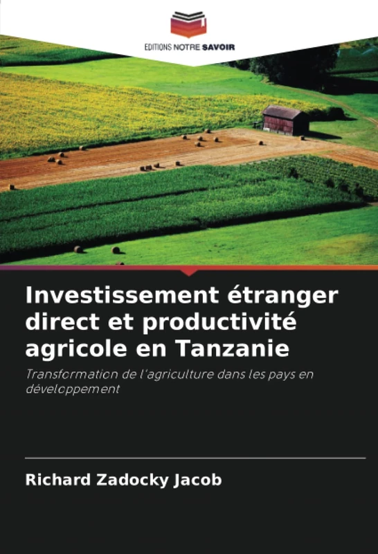 Investissement étranger direct et productivité agricole en Tanzanie: Transformation de l'agriculture dans les pays en développement