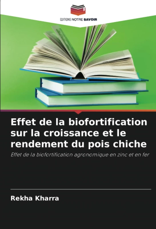 Effet de la biofortification sur la croissance et le rendement du pois chiche: Effet de la biofortification agronomique en zinc et en fer