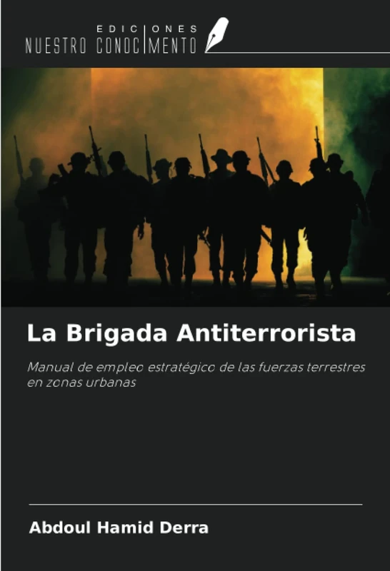 La Brigada Antiterrorista: Manual de empleo estratégico de las fuerzas terrestres en zonas urbanas