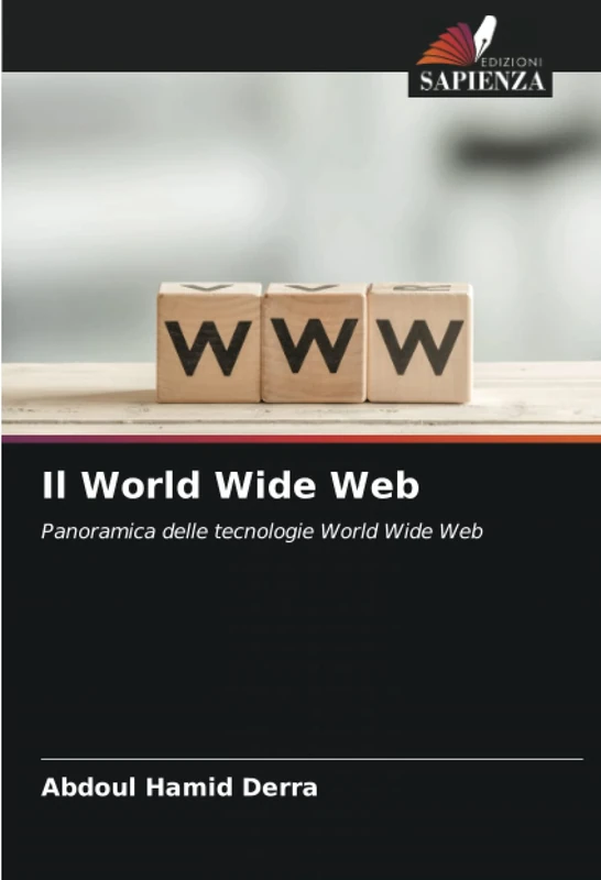 Il World Wide Web: Panoramica delle tecnologie World Wide Web