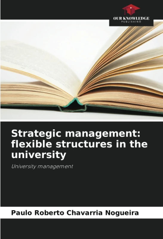 Strategic management: flexible structures in the university: University management