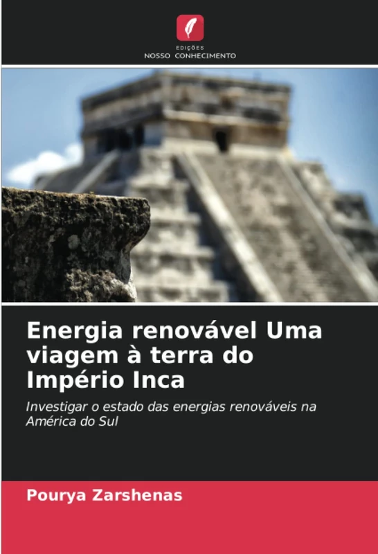 Energia renovável Uma viagem à terra do Império Inca: Investigar o estado das energias renováveis na América do Sul