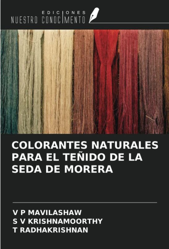 COLORANTES NATURALES PARA EL TEÑIDO DE LA SEDA DE MORERA