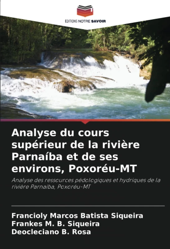 Analyse du cours supérieur de la rivière Parnaíba et de ses environs, Poxoréu-MT: Analyse des ressources pédologiques et hydriques de la rivière Parnaíba, Poxoréu-MT