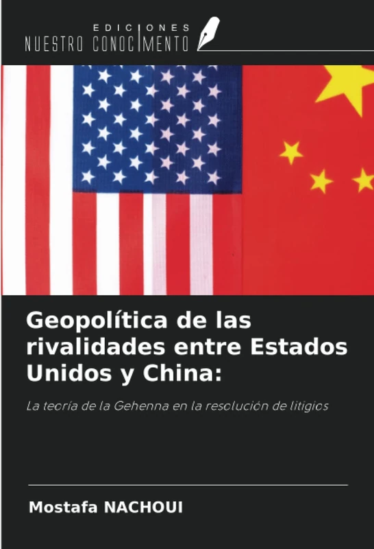 Geopolítica de las rivalidades entre Estados Unidos y China:: La teoría de la Gehenna en la resolución de litigios