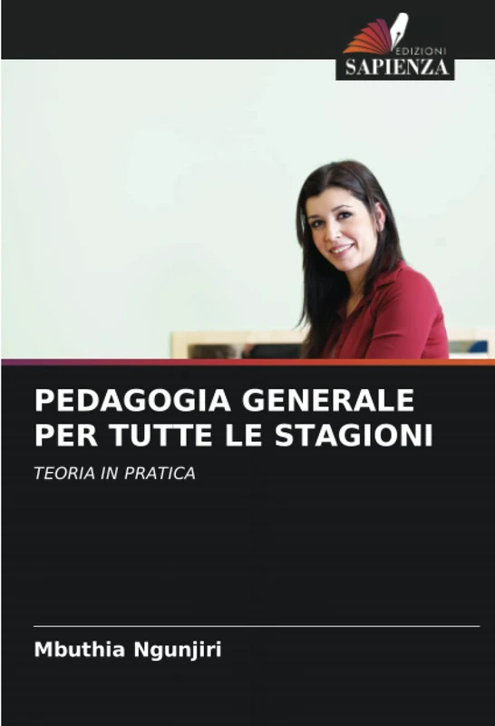 PEDAGOGIA GENERALE PER TUTTE LE STAGIONI: TEORIA IN PRATICA