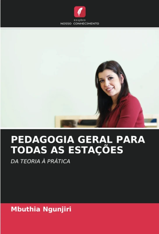 PEDAGOGIA GERAL PARA TODAS AS ESTAÇÕES: DA TEORIA À PRÁTICA