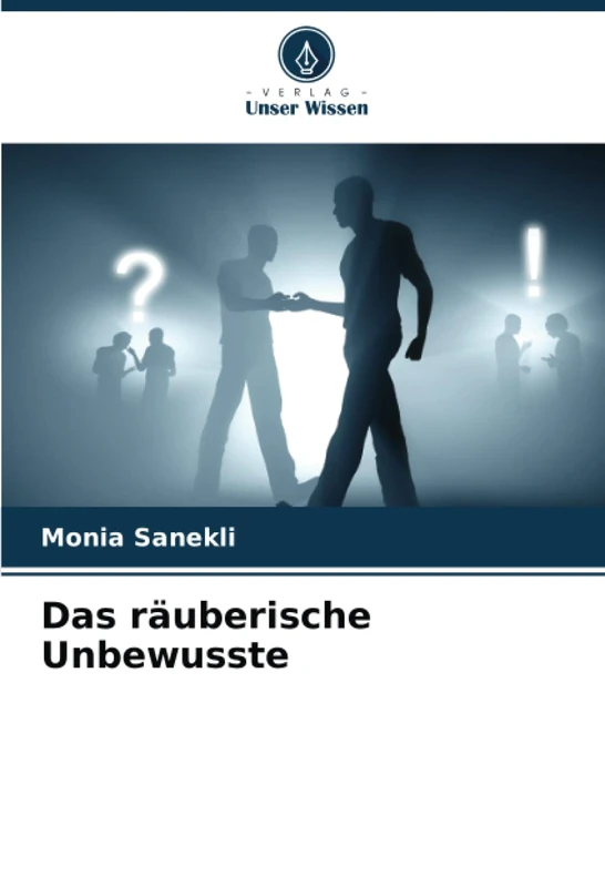 Das räuberische Unbewusste
