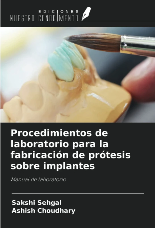 Procedimientos de laboratorio para la fabricación de prótesis sobre implantes: Manual de laboratorio