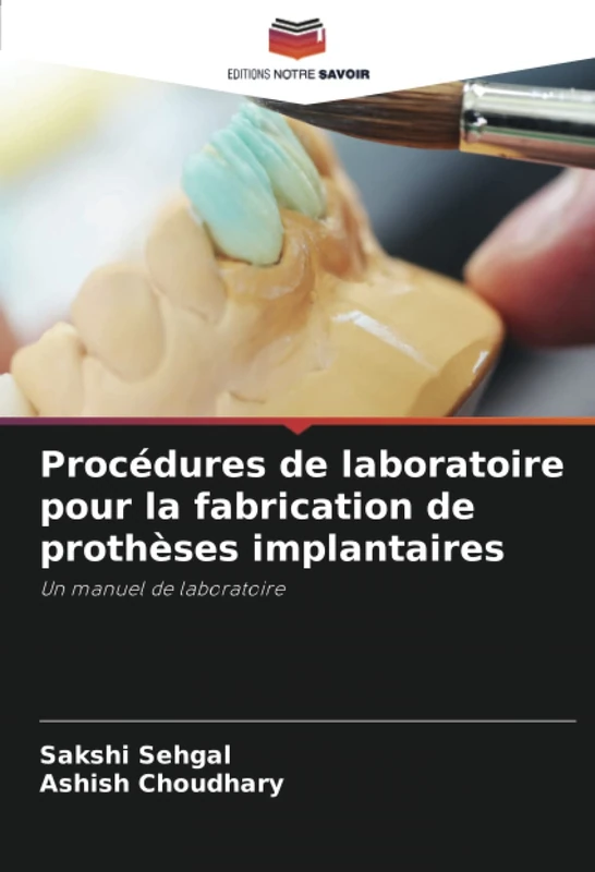 Procédures de laboratoire pour la fabrication de prothèses implantaires: Un manuel de laboratoire