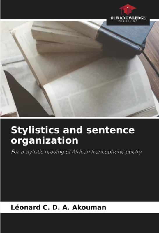 Stylistics and sentence organization: For a stylistic reading of African francophone poetry - Image 1