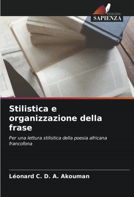 Stilistica e organizzazione della frase: Per una lettura stilistica della poesia africana francofona