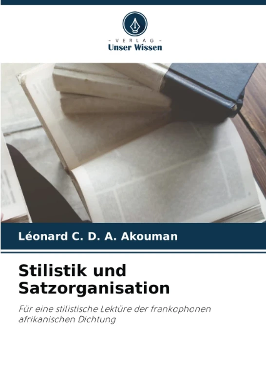 Stilistik und Satzorganisation: Für eine stilistische Lektüre der frankophonen afrikanischen Dichtung