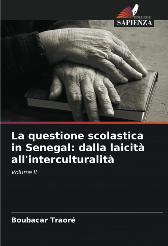 La questione scolastica in Senegal: dalla laicità all'interculturalità: Volume II