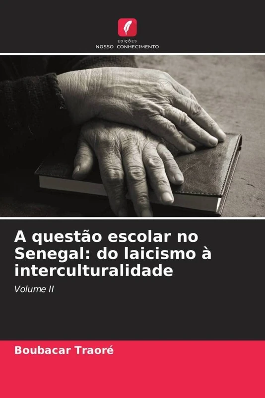 A questão escolar no Senegal: do laicismo à interculturalidade: Volume II