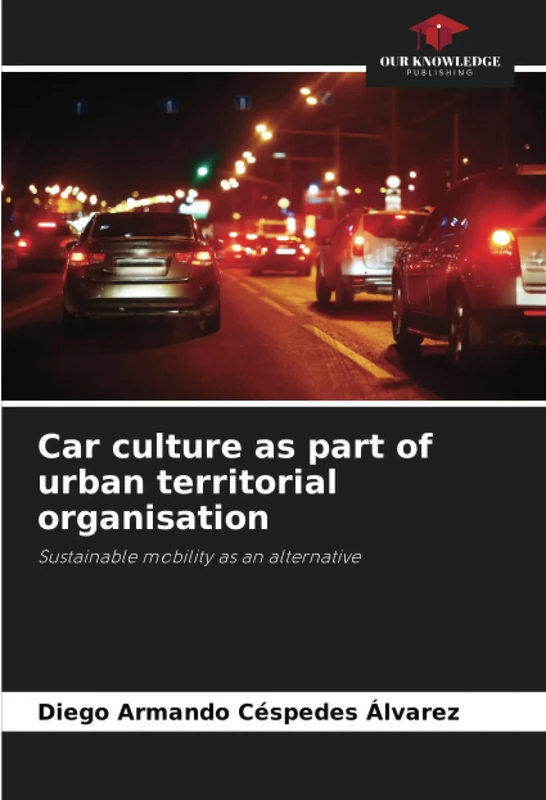 Car culture as part of urban territorial organisation: Sustainable mobility as an alternative