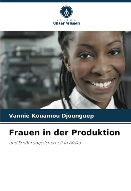 Frauen in der Produktion: und Ernährungssicherheit in Afrika