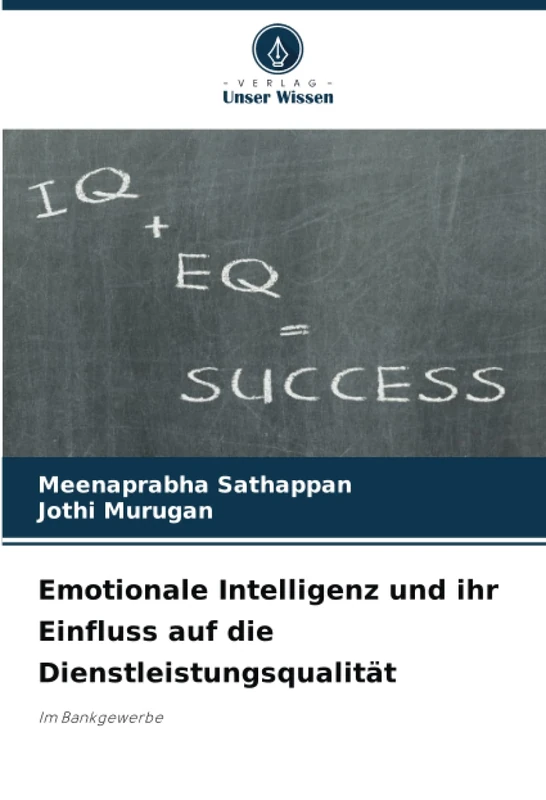 Emotionale Intelligenz und ihr Einfluss auf die Dienstleistungsqualität: Im Bankgewerbe