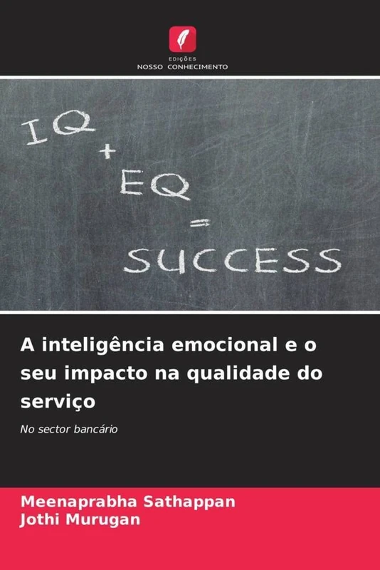 A inteligência emocional e o seu impacto na qualidade do serviço: No sector bancário