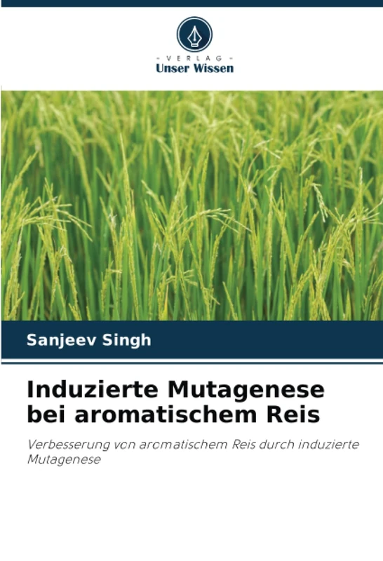Induzierte Mutagenese bei aromatischem Reis: Verbesserung von aromatischem Reis durch induzierte Mutagenese