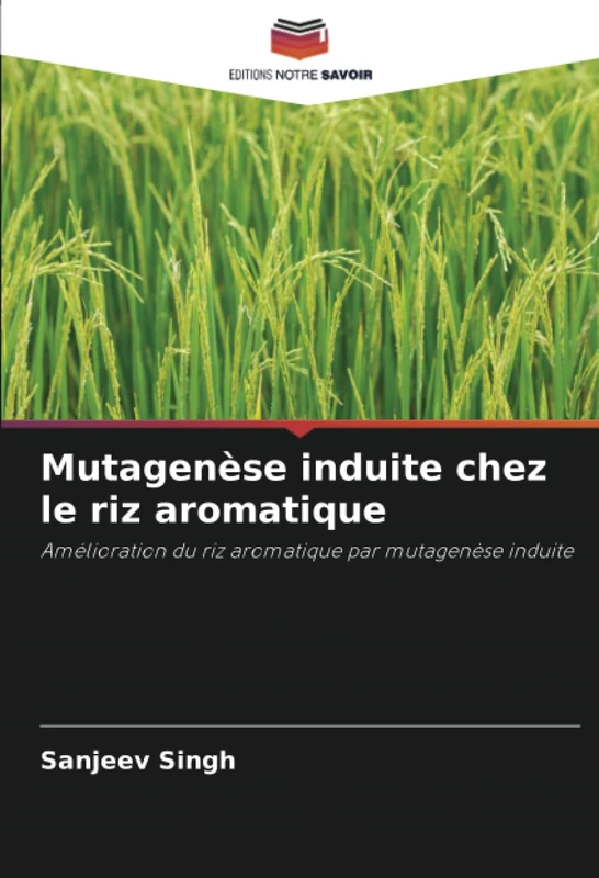 Mutagenèse induite chez le riz aromatique: Amélioration du riz aromatique par mutagenèse induite