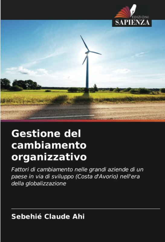 Gestione del cambiamento organizzativo: Fattori di cambiamento nelle grandi aziende di un paese in via di sviluppo (Costa d'Avorio) nell'era della globalizzazione
