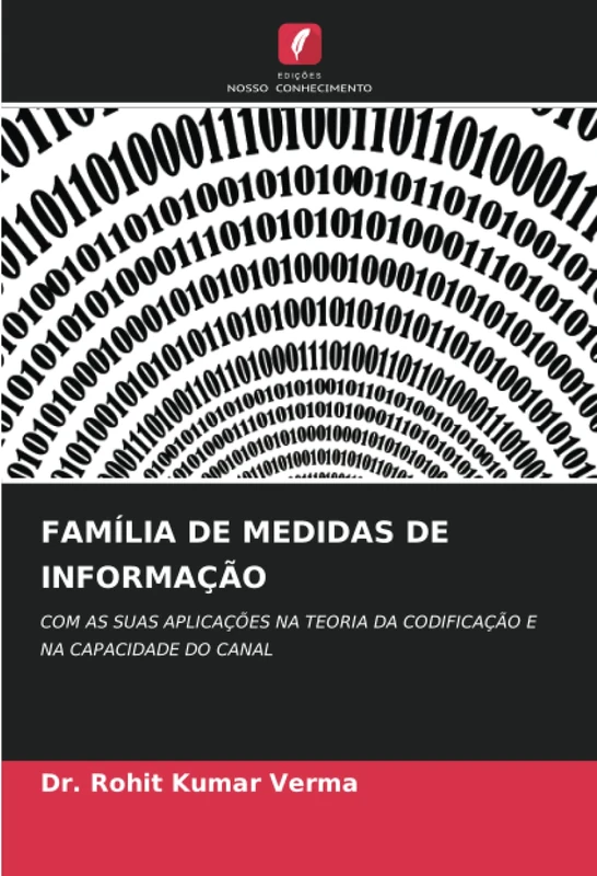FAMÍLIA DE MEDIDAS DE INFORMAÇÃO: COM AS SUAS APLICAÇÕES NA TEORIA DA CODIFICAÇÃO E NA CAPACIDADE DO CANAL - Image 1