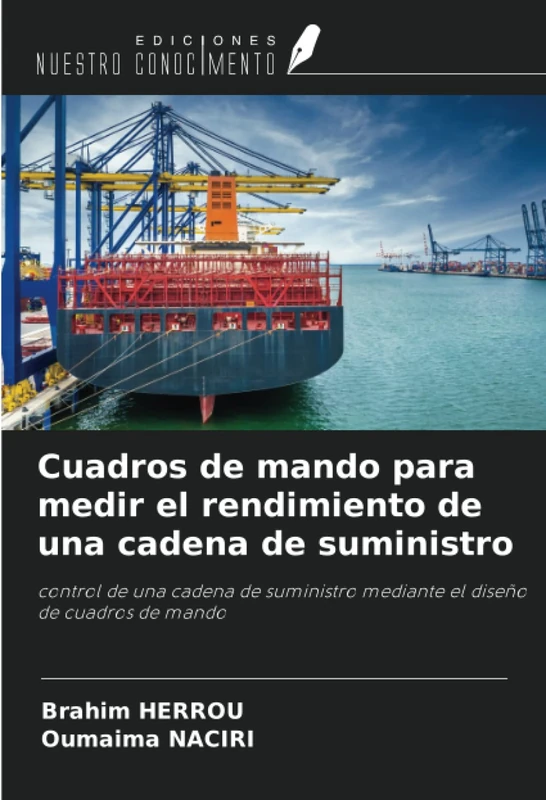 Cuadros de mando para medir el rendimiento de una cadena de suministro: control de una cadena de suministro mediante el diseño de cuadros de mando