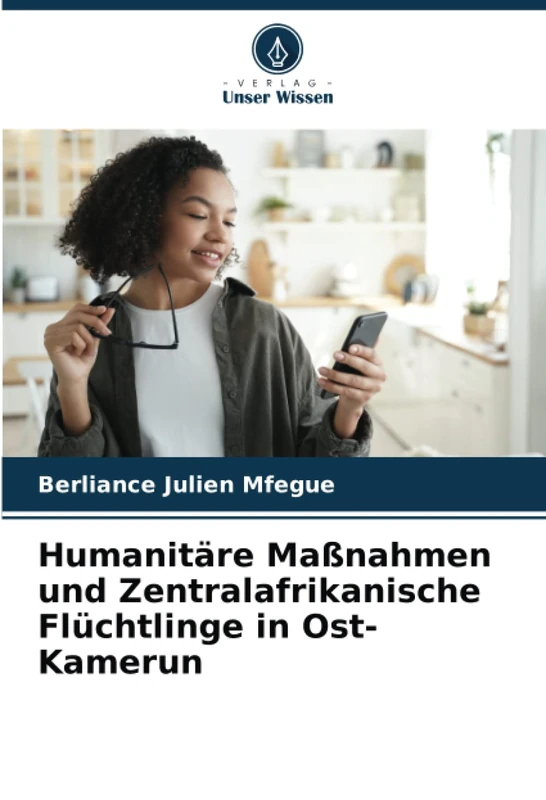 Humanitäre Maßnahmen und Zentralafrikanische Flüchtlinge in Ost-Kamerun