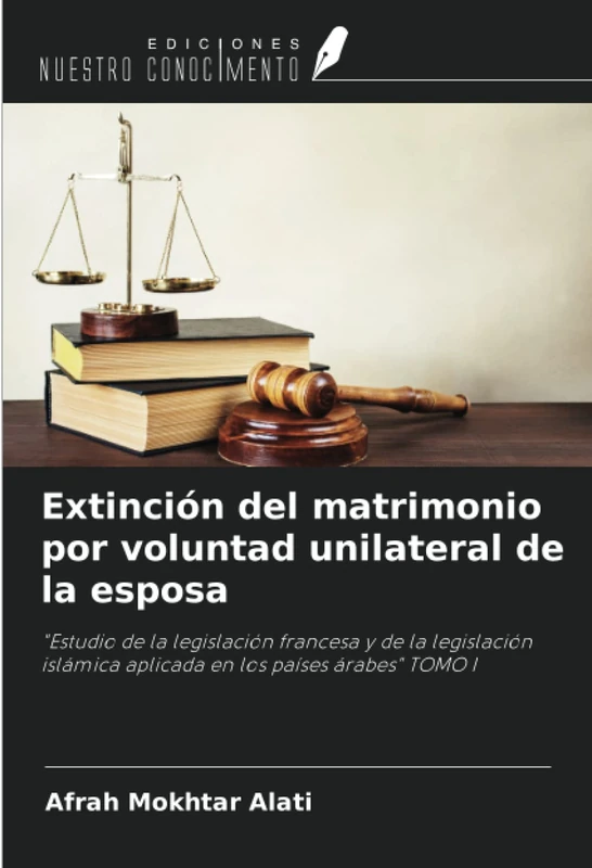 Extinción del matrimonio por voluntad unilateral de la esposa: "Estudio de la legislación francesa y de la legislación islámica aplicada en los países árabes" TOMO I - Image 1