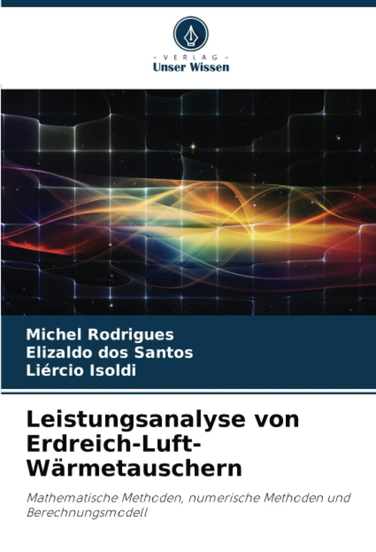 Leistungsanalyse von Erdreich-Luft-Wärmetauschern: Mathematische Methoden, numerische Methoden und Berechnungsmodell