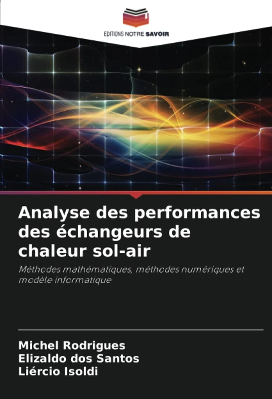 Analyse des performances des échangeurs de chaleur sol-air: Méthodes mathématiques, méthodes numériques et modèle informatique