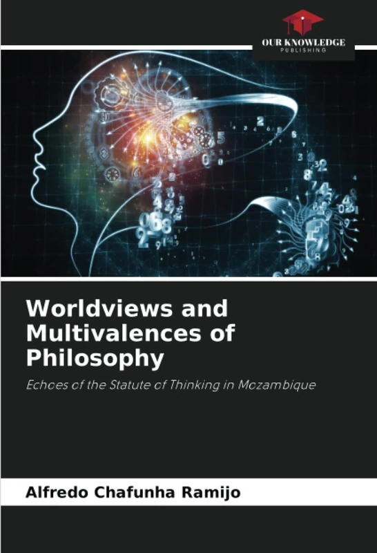 Worldviews and Multivalences of Philosophy: Echoes of the Statute of Thinking in Mozambique