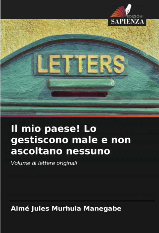 Il mio paese! Lo gestiscono male e non ascoltano nessuno: Volume di lettere originali - Image 1