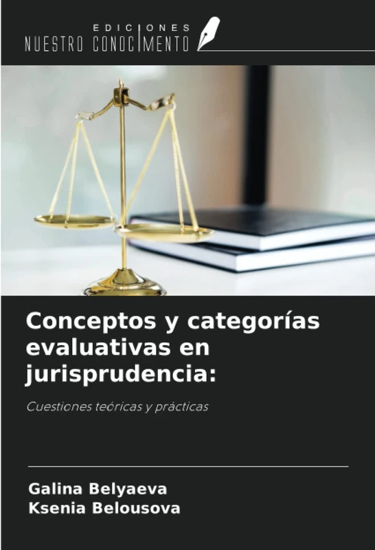 Conceptos y categorías evaluativas en jurisprudencia:: Cuestiones teóricas y prácticas